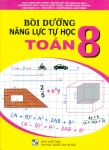 BỒI DƯỠNG NĂNG LỰC TỰ HỌC TOÁN LỚP 8 (Biên soạn theo chương trình GDPT mới)